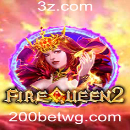 Explorando o Universo do Jogo FireQueen2 e a Revolução da 200 Bet App